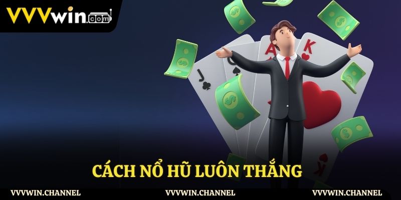 Cách nổ hũ luôn thắng Cách nổ hũ luôn thắng