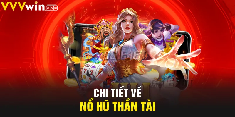 Chi tiết về nổ hũ Thần Tài Chi tiết về nổ hũ Thần Tài