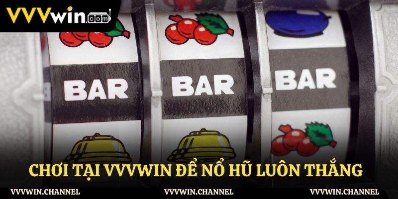 Chơi tại VVVWIN để nổ hũ luôn thắng Chơi tại VVVWIN để nổ hũ luôn thắng