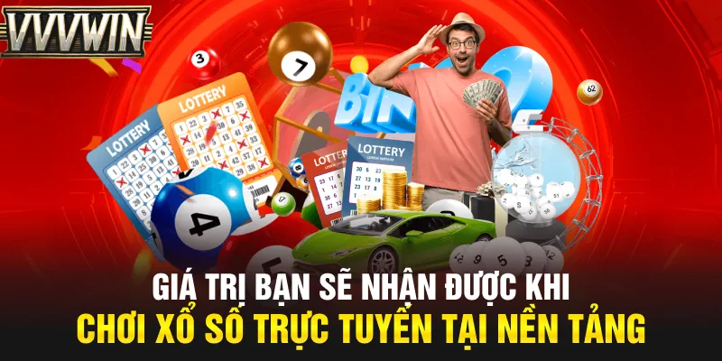 Giá trị bạn sẽ nhận được khi chơi xổ số trực tuyến tại nền tảng Giá trị bạn sẽ nhận được khi chơi xổ số trực tuyến tại nền tảng