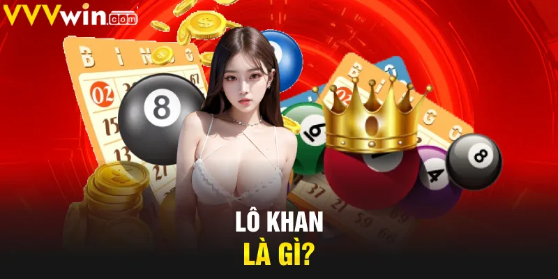 Lô khan là gì? Lô khan là gì?