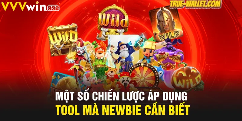 Một số chiến lược áp dụng tool mà Newbie cần biết Một số chiến lược áp dụng tool mà Newbie cần biết