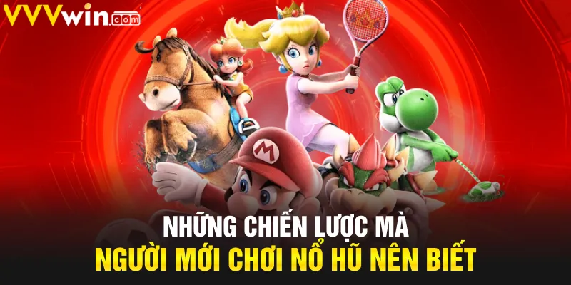 Những chiến lược mà người mới chơi nổ hũ nên biết Những chiến lược mà người mới chơi nổ hũ nên biết