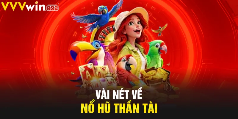 Vài nét về nổ hũ Thần Tài Vài nét về nổ hũ Thần Tài