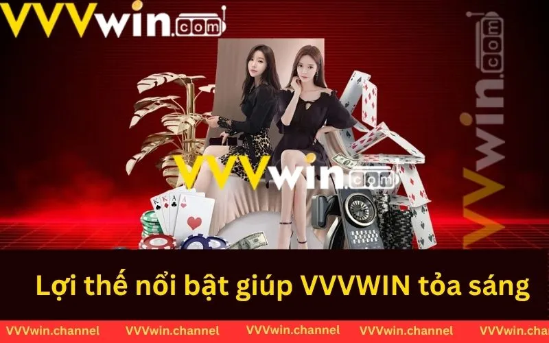 Lợi thế nổi bật giúp VVVWIN tỏa sáng Lợi thế nổi bật giúp VVVWIN tỏa sáng